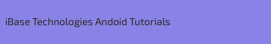 iBase Technologies Andoid Tutorials